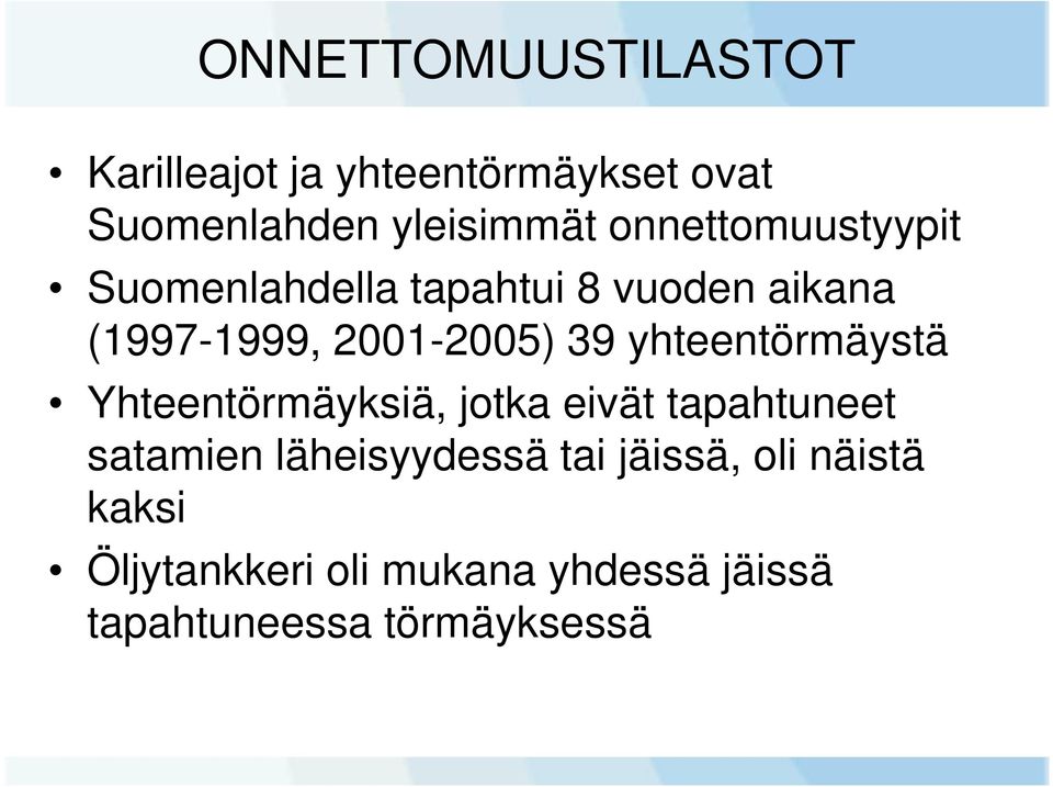 yhteentörmäystä Yhteentörmäyksiä, jotka eivät tapahtuneet satamien läheisyydessä tai