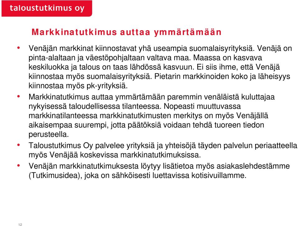 Markkinatutkimus auttaa ymmärtämään paremmin venäläistä kuluttajaa nykyisessä taloudellisessa tilanteessa.