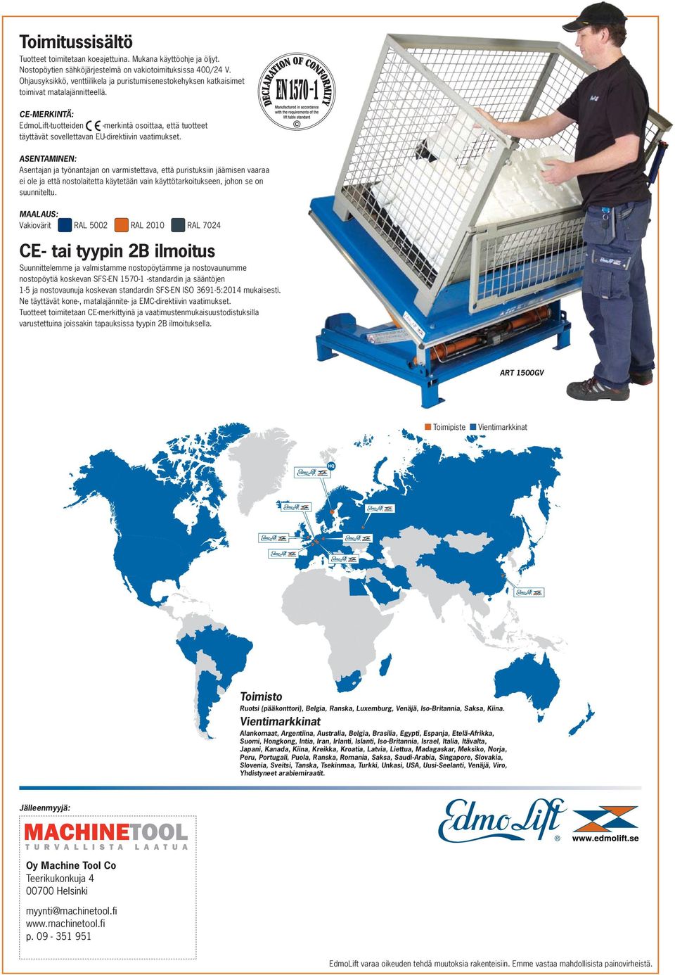 CE-MERKINTÄ: EdmoLift-tuotteiden -merkintä osoittaa, että tuotteet täyttävät sovellettavan EU-direktiivin vaatimukset.