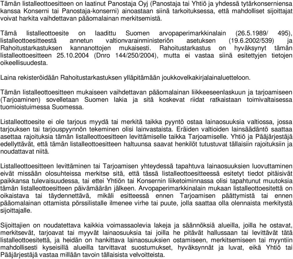 1989/ 495), listalleottoesitteestä annetun valtionvarainministeriön asetuksen (19.6.2002/539) ja Rahoitustarkastuksen kannanottojen mukaisesti.