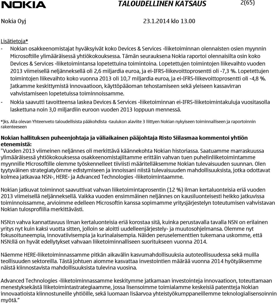 Lopetettujen toimintojen liikevaihto vuoden viimeisellä neljänneksellä oli 2,6 miljardia euroa, ja ei-ifrs-liikevoittoprosentti oli -7,3 %.