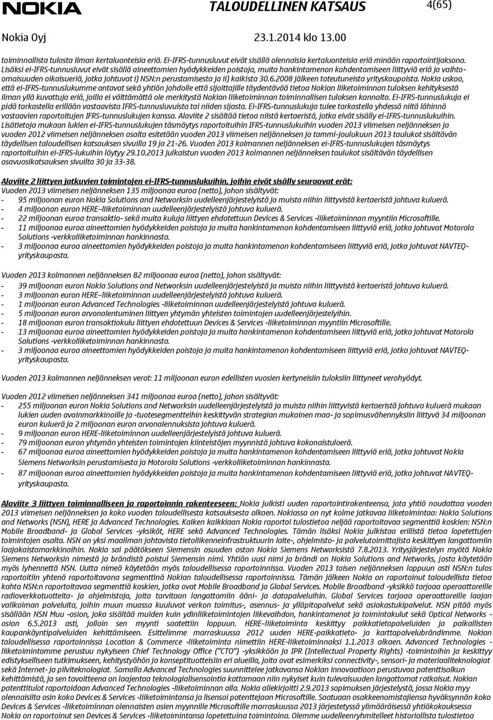 ja ii) kaikista 30.6.2008 jälkeen toteutuneista yrityskaupoista.