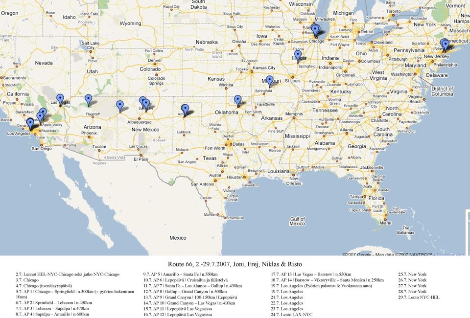 7. AP 7 Santa Fe Los Alamos Gallup n.430km 12.7. AP 8 Gallup Grand Canyon n.500km 13.7. AP 9 Grand Canyon 100-150km Lepopäivä 14.7. AP 10 Grand Canyon Las Vegas n.410km 15.7. AP 11 Lepopäivä Las Vegasissa 16.