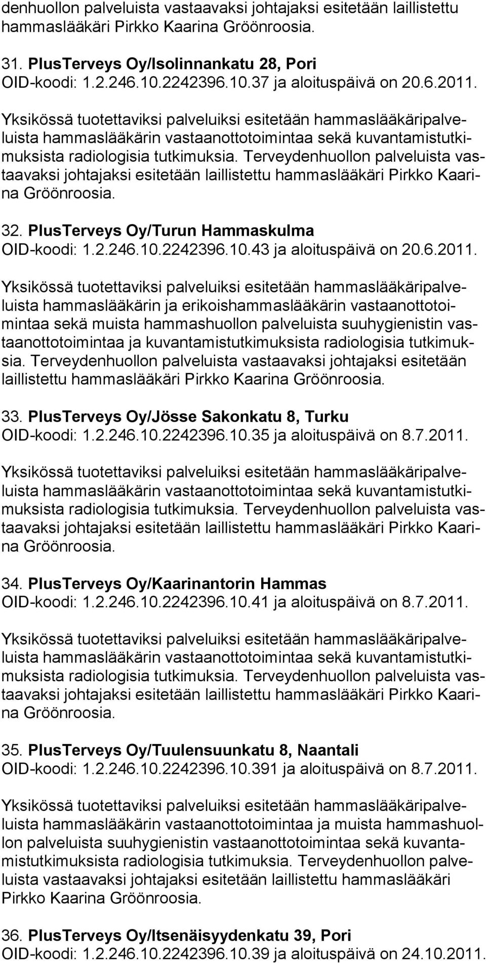 10.43 ja aloituspäivä on 20.6.2011.