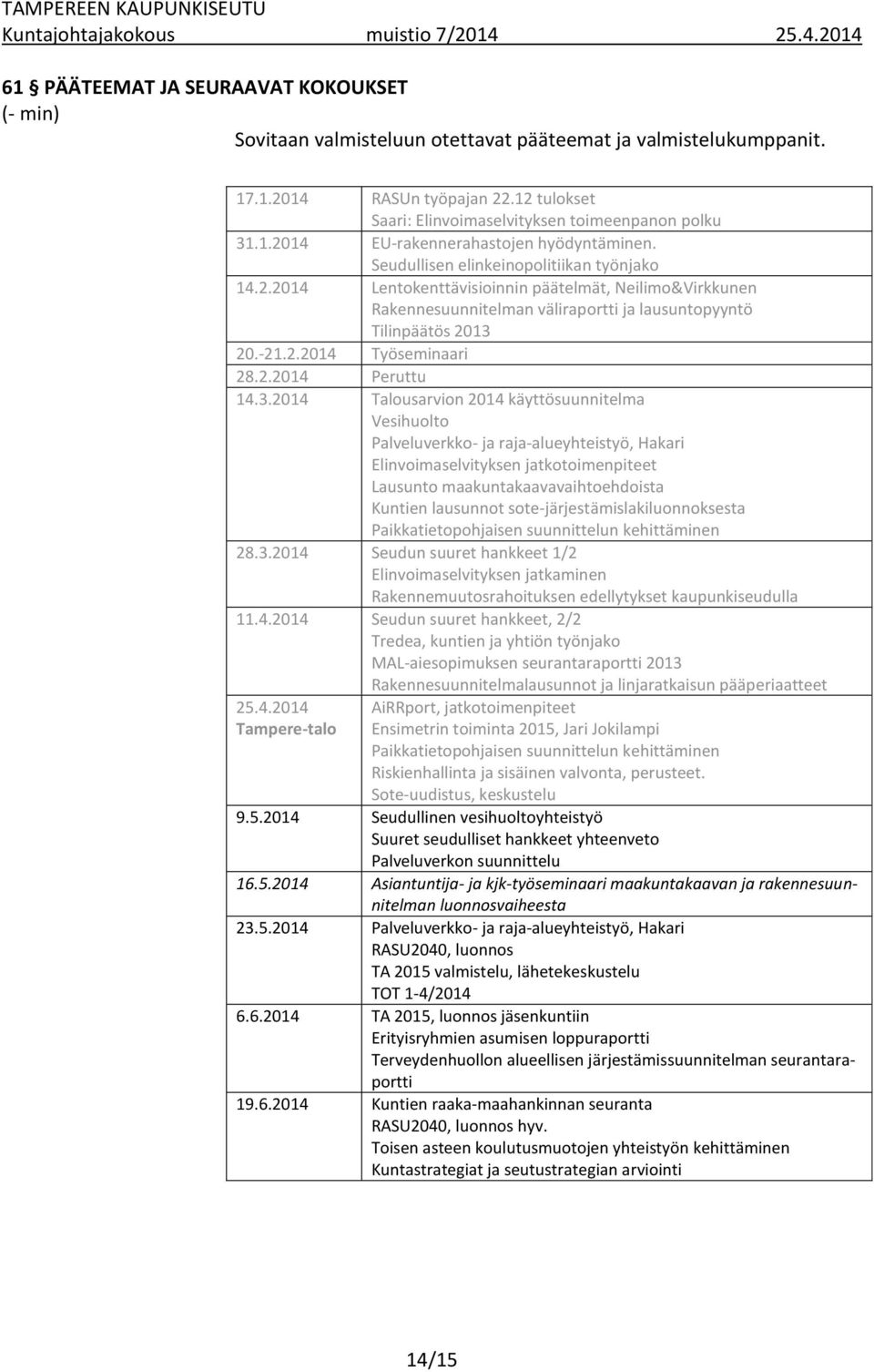 -21.2.2014 Työseminaari 28.2.2014 Peruttu 14.3.