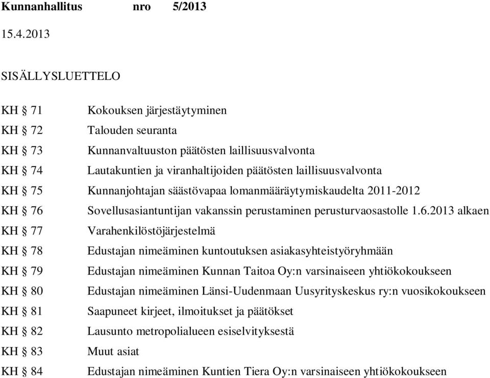 Sovellusasiantuntijan vakanssin perustaminen perusturvaosastolle 1.6.