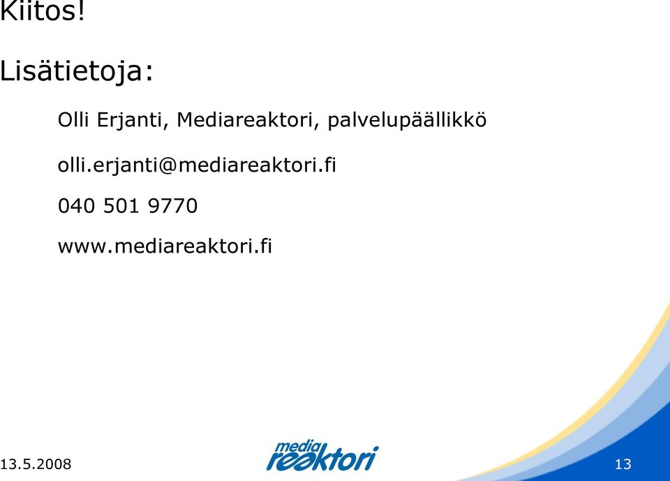 Mediareaktori, palvelupäällikkö