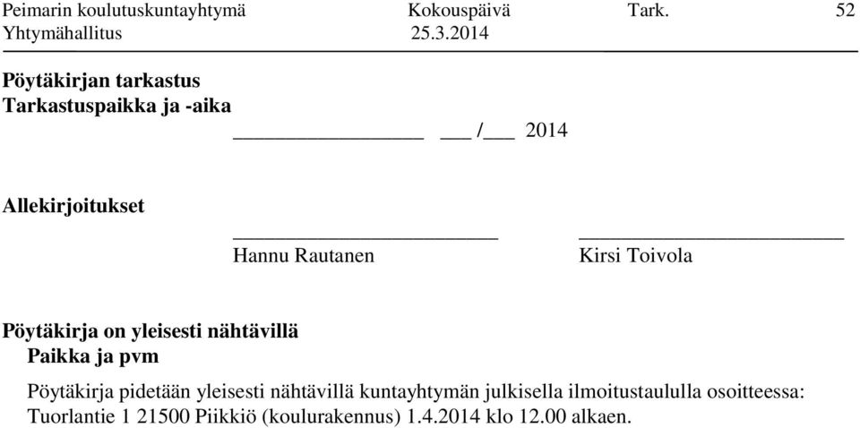 Kirsi Toivola Pöytäkirja on yleisesti nähtävillä Paikka ja pvm Pöytäkirja pidetään