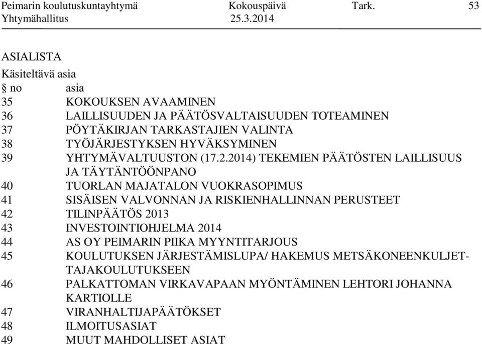 HYVÄKSYMINEN 39 YHTYMÄVALTUUSTON (17.2.