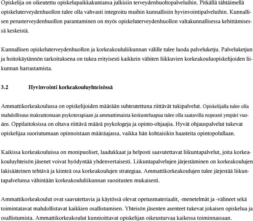 Kunnallisen perusterveydenhuollon parantaminen on myös opiskeluterveydenhuollon valtakunnallisessa kehittämisessä keskeistä.