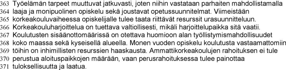 366 Korkeakouluharjoittelua on tuettava valtiollisesti, mikäli harjoittelupaikka sitä vaatii.