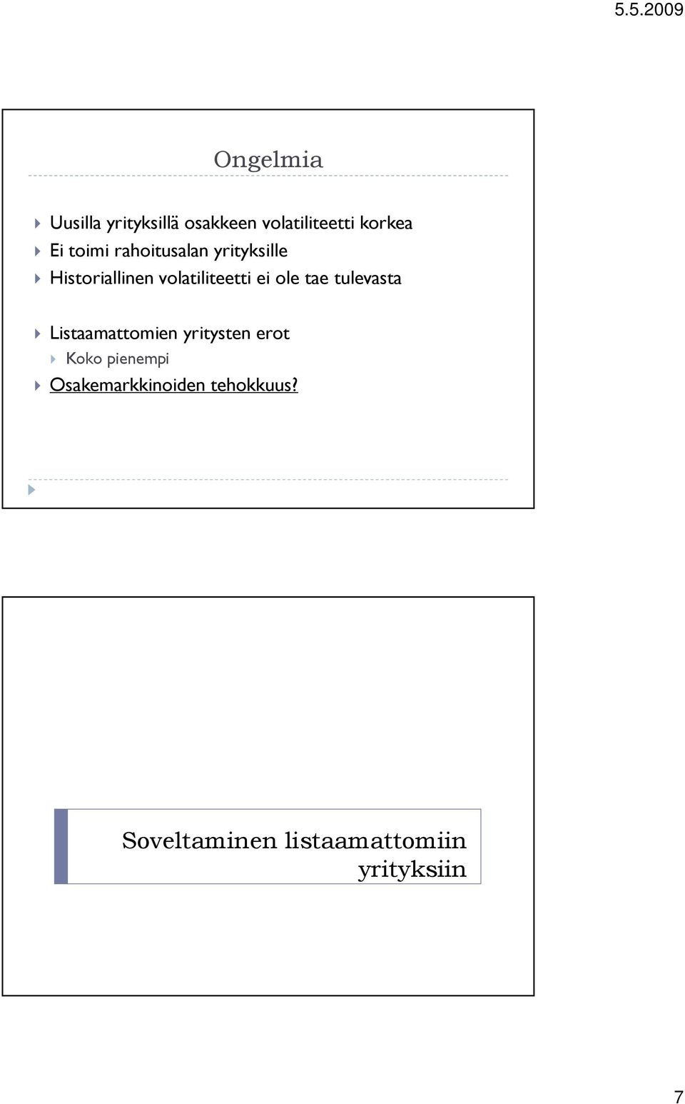 ole tae tulevasta Listaamattomien yritysten erot Koko pienempi
