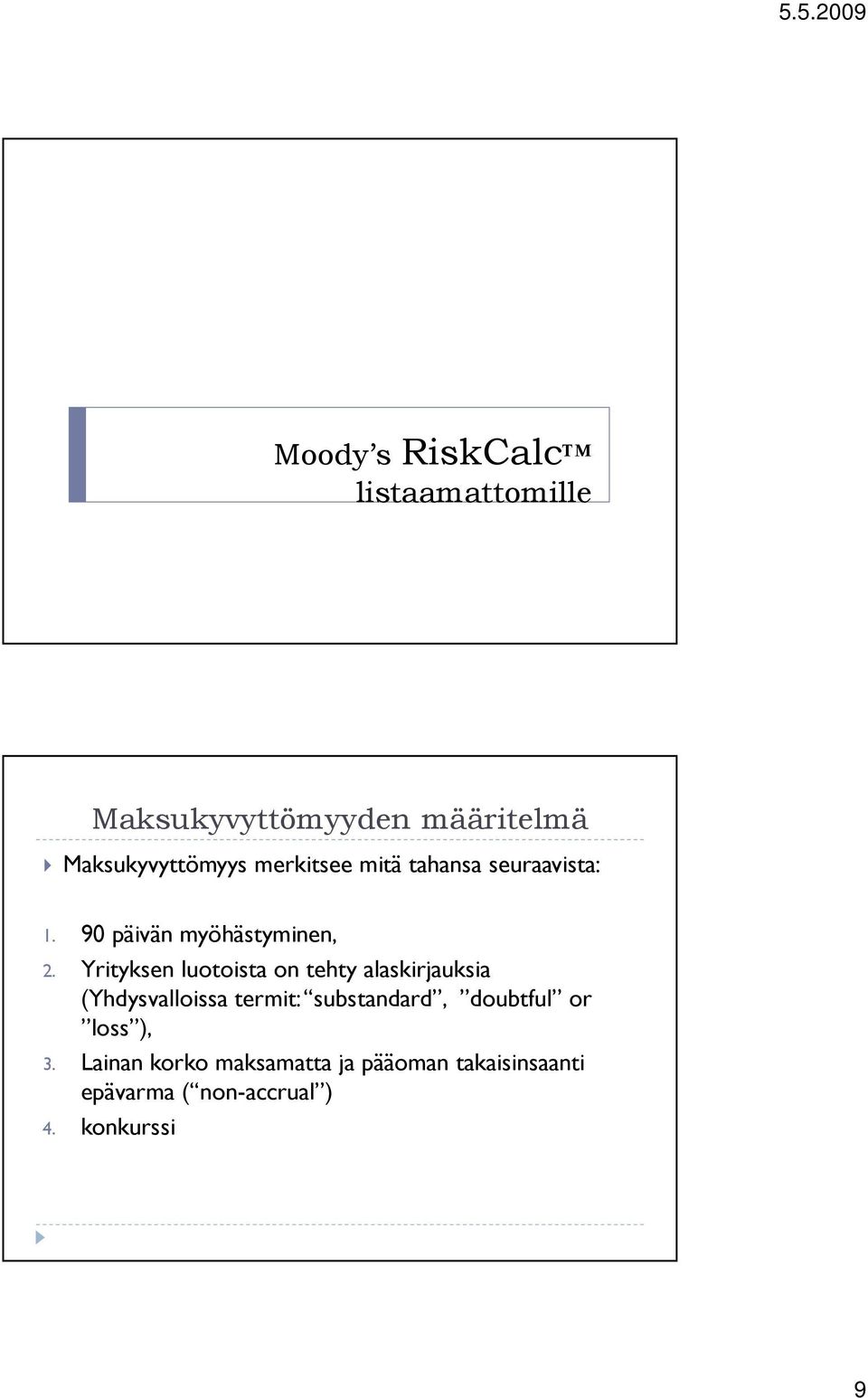 Yrityksen luotoista on tehty alaskirjauksia (Yhdysvalloissa termit: substandard,