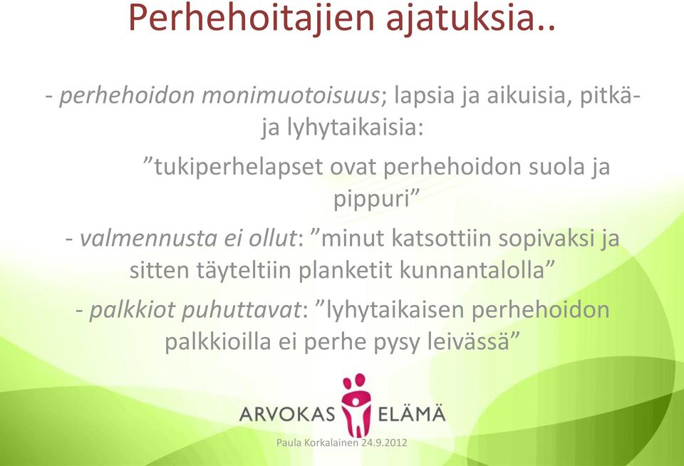 tukiperhelapset ovat perhehoidon suola ja pippuri - valmennusta ei ollut: minut