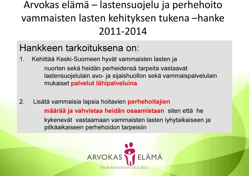 sijaishuollon sekä vammaispalvelulain mukaiset palvelut lähipalveluina 2.