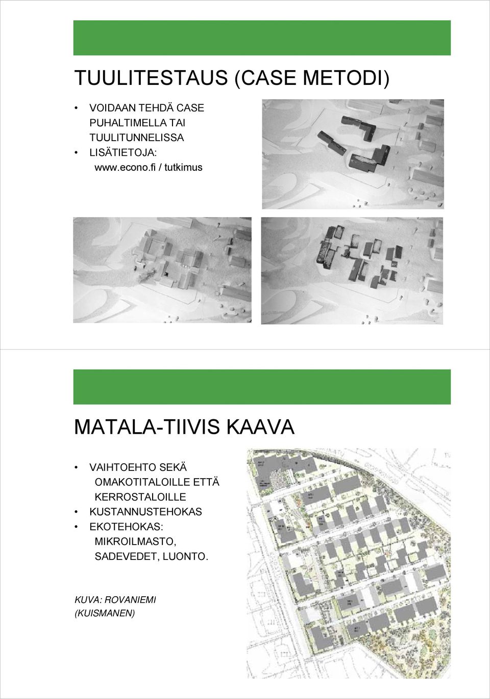 fi / tutkimus MATALA-TIIVIS KAAVA VAIHTOEHTO SEKÄ OMAKOTITALOILLE ETTÄ