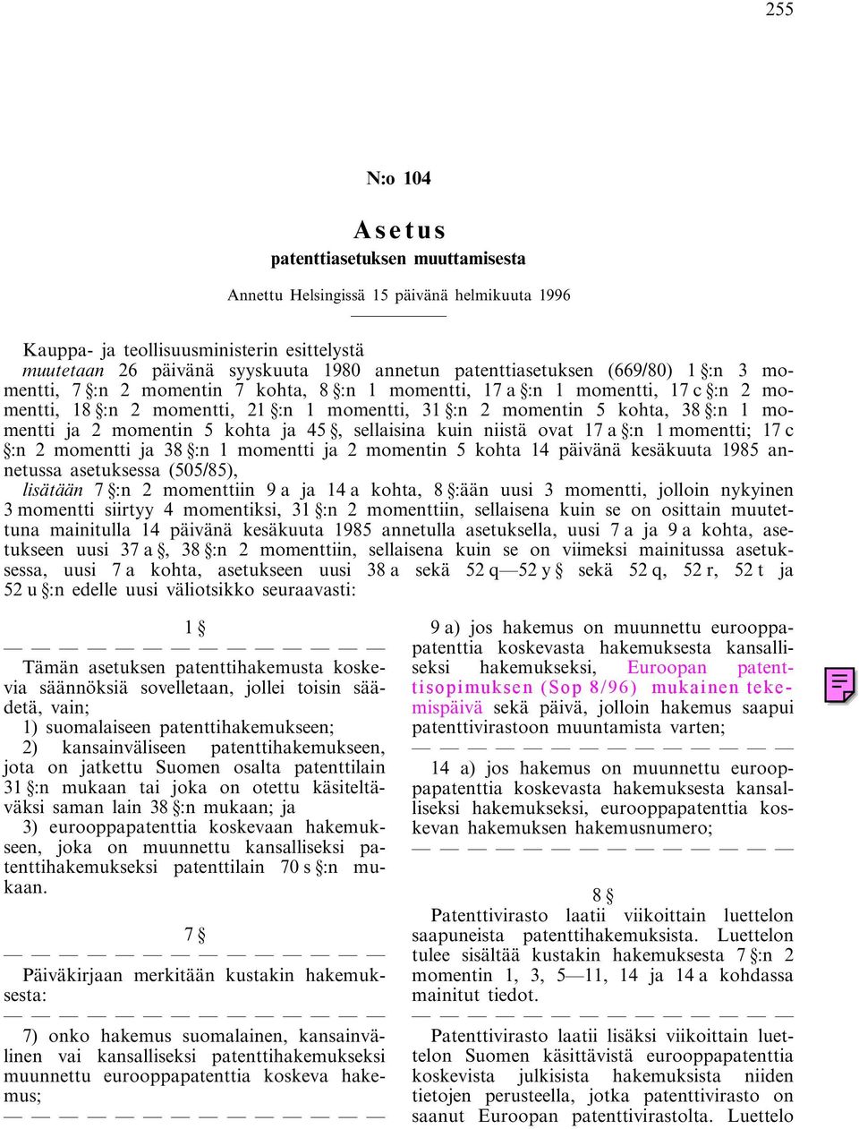 momentti ja 2 momentin 5 kohta ja 45, sellaisina kuin niistä ovat 17 a :n 1 momentti; 17 c :n 2 momentti ja 38 :n 1 momentti ja 2 momentin 5 kohta 14 päivänä kesäkuuta 1985 annetussa asetuksessa