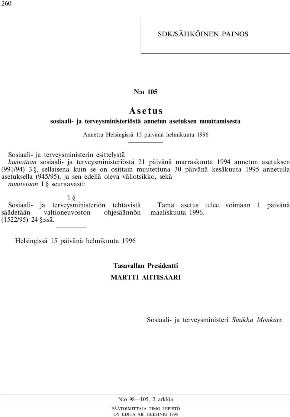 (945/95), ja sen edellä oleva väliotsikko, sekä muutetaan 1 seuraavasti: 1 Sosiaali- ja terveysministeriön tehtävistä säädetään valtioneuvoston ohjesäännön (1522/95) 24 :ssä.