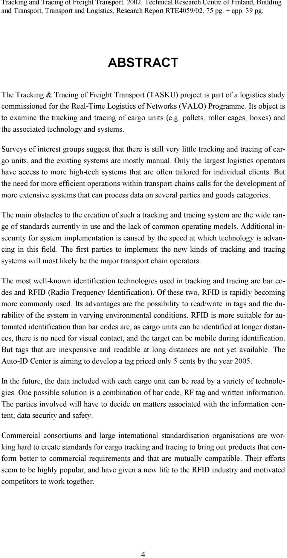 Its object is to examine the tracking and tracing of cargo units (e.g. pallets, roller cages, boxes) and the associated technology and systems.