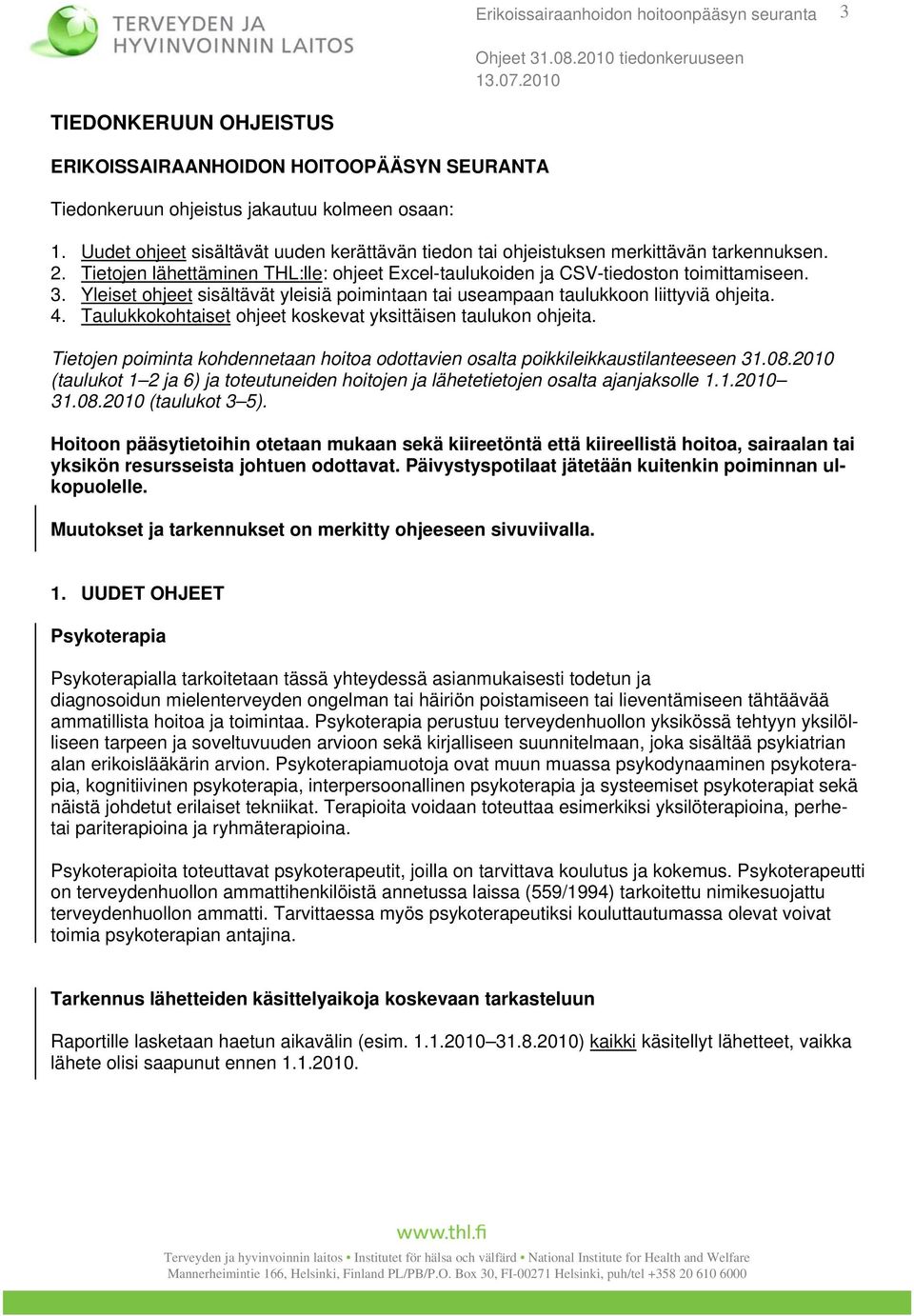 Yleiset ohjeet sisältävät yleisiä poimintaan tai useampaan taulukkoon liittyviä ohjeita. 4. Taulukkokohtaiset ohjeet koskevat yksittäisen taulukon ohjeita.