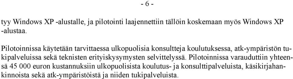 sekä teknisten erityiskysymysten selvittelyssä.