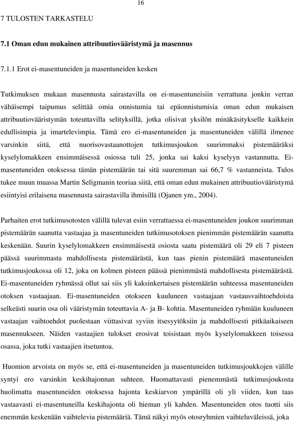 kaikkein edullisimpia ja imartelevimpia.