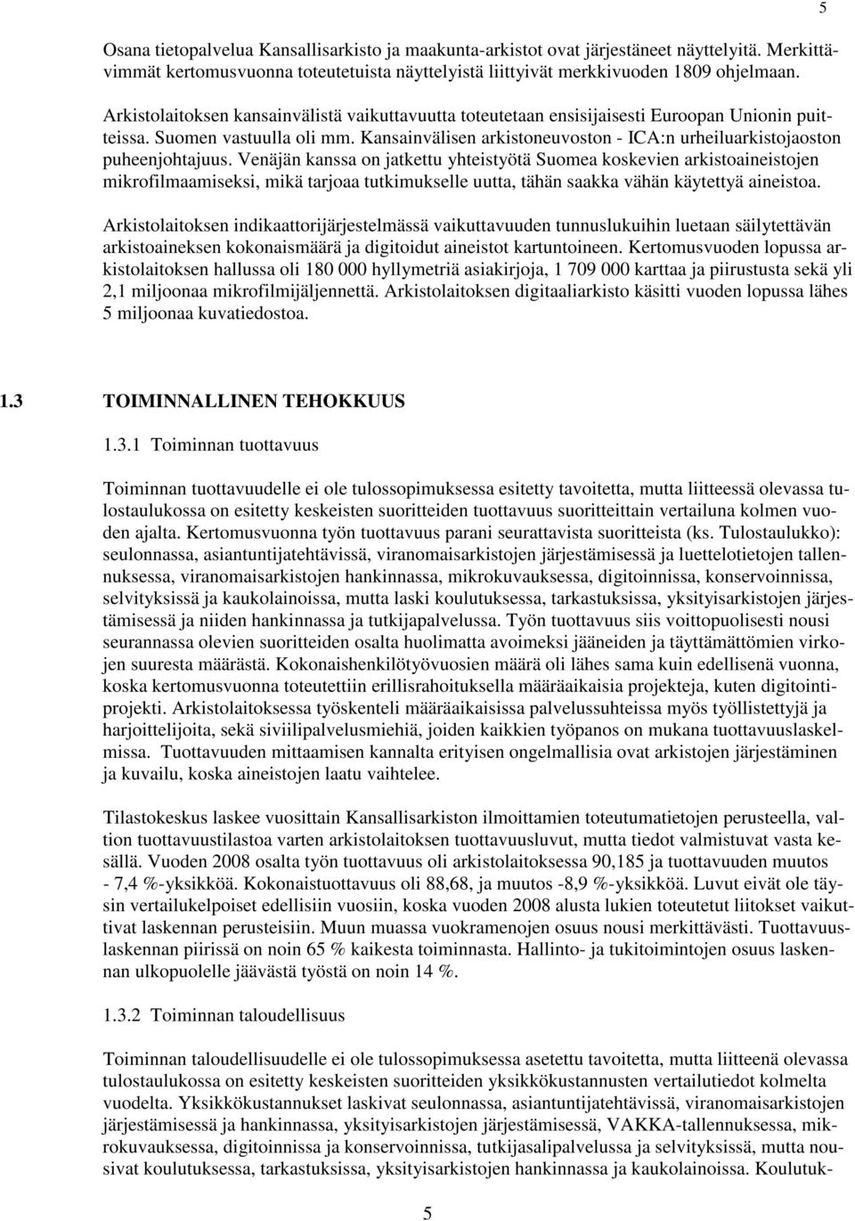 Kansainvälisen arkistoneuvoston ICA:n urheiluarkistojaoston puheenjohtajuus.