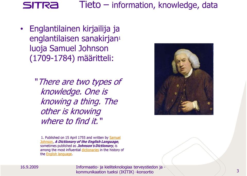 Published on 15 April 1755 and written by Samuel Johnson, A Dictionary of the English Language, sometimes published as Johnson's Dictionary,