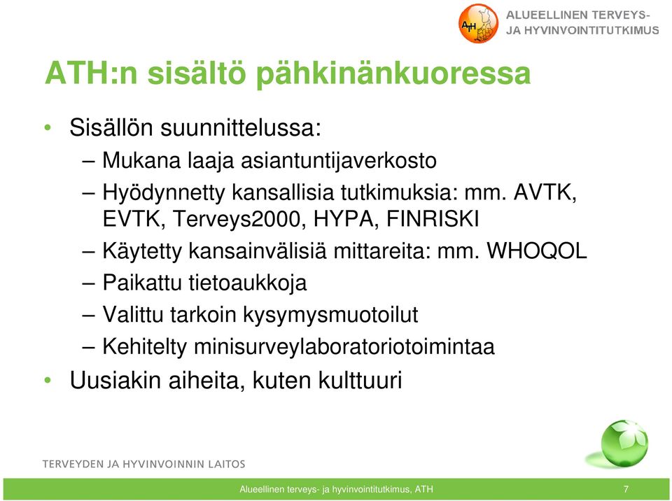 AVTK, EVTK, Terveys2000, HYPA, FINRISKI Käytetty kansainvälisiä mittareita: mm.