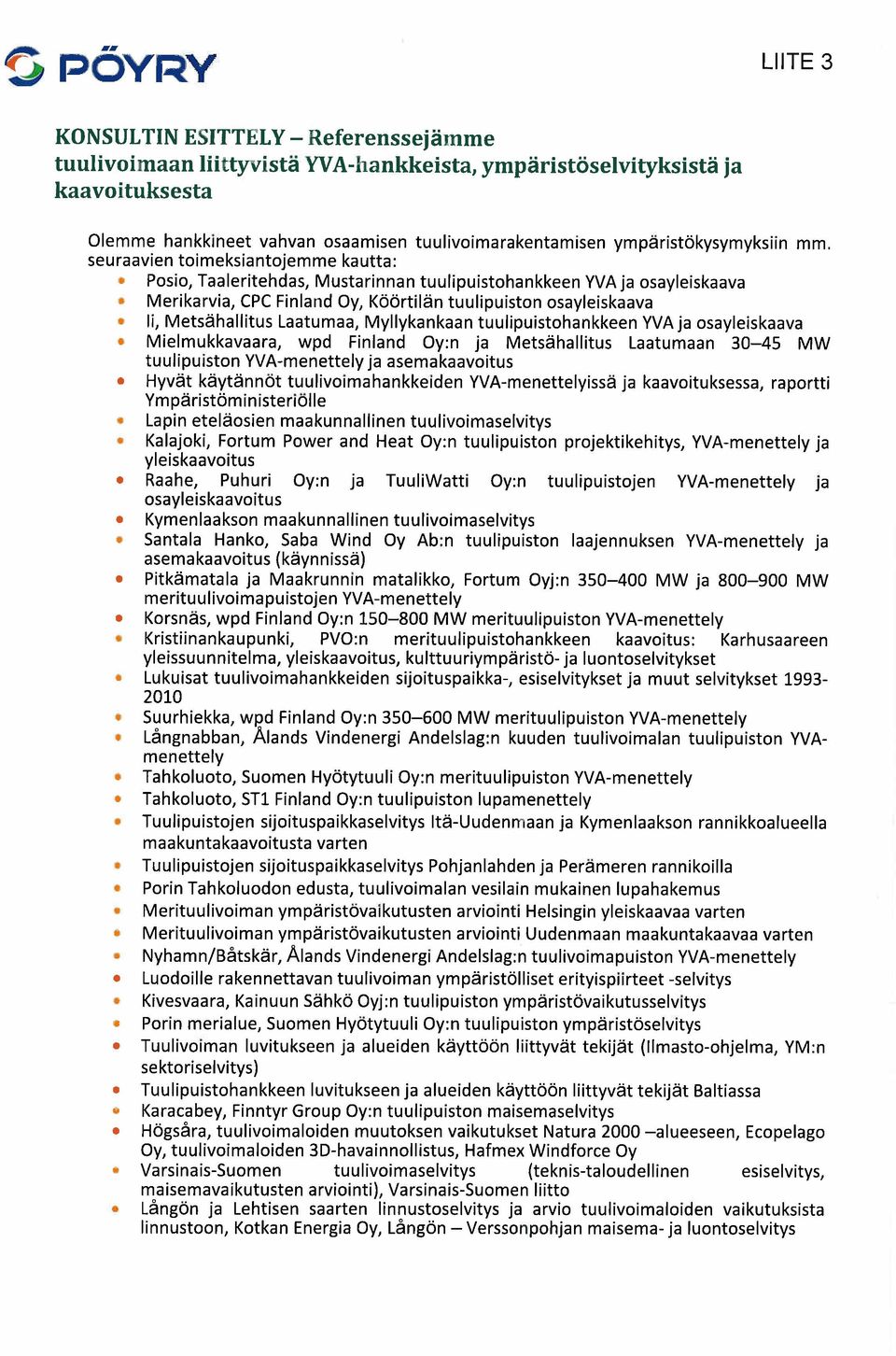 osayleiskaava i, Metsähallitus Laatumaa, Myllykankaan tuulipuistohankkeen YVA ja osayleiskaava Mielmukkavaara, wpd Finland Oy:n ja Metsähallitus Laatumaan 30-45 MW tuulipuiston YVA-menettely ja