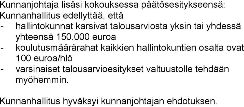 000 euroa - koulutusmäärärahat kaikkien hallintokuntien osalta ovat 100 euroa/hlö -