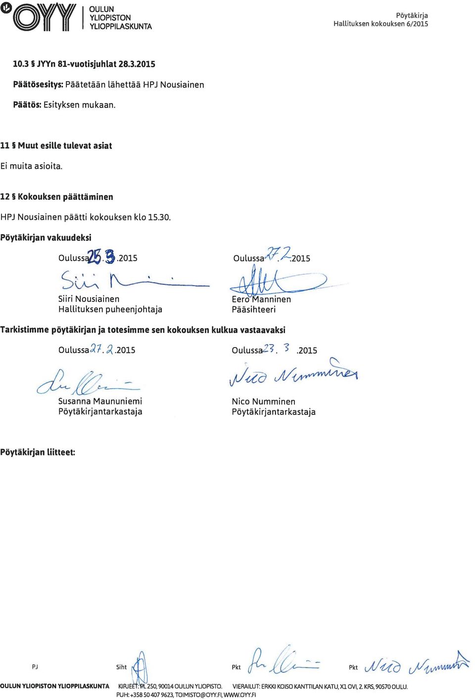 . Pöytäkirjan vakuudeksi OuussQ.3.