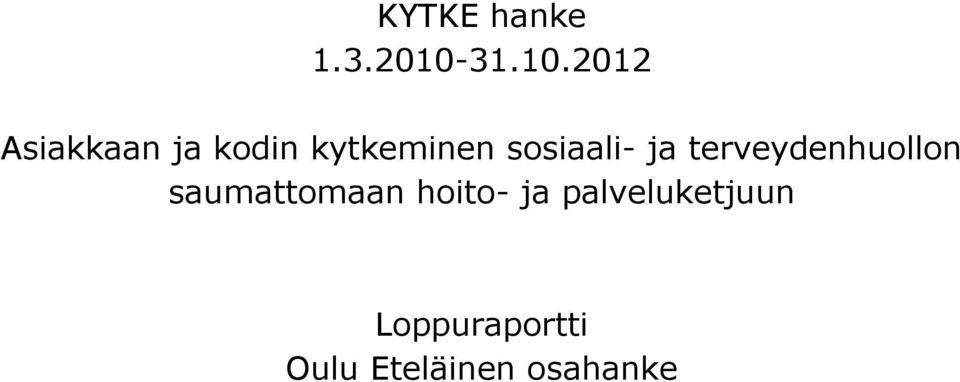 2012 Asiakkaan ja kodin kytkeminen