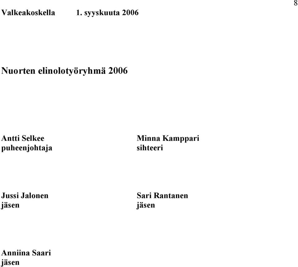 2006 Antti Selkee puheenjohtaja Minna
