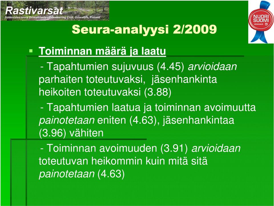 88) - Tapahtumien laatua ja toiminnan avoimuutta painotetaan eniten (4.