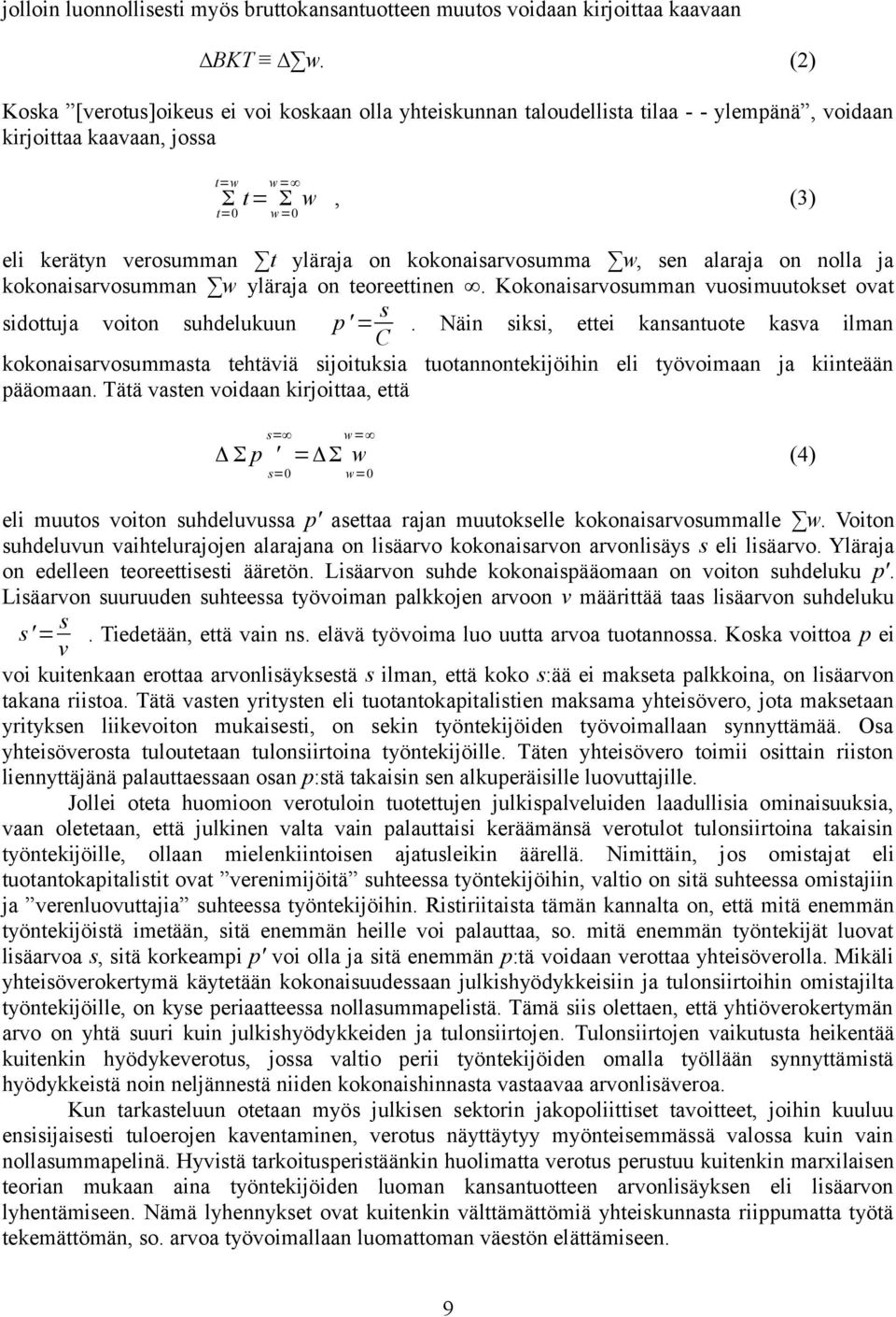 kokonaisarvosumma w, sen alaraja on nolla ja kokonaisarvosumman w yläraja on teoreettinen. Kokonaisarvosumman vuosimuutokset ovat sidottuja voiton suhdelukuun p ' = s.