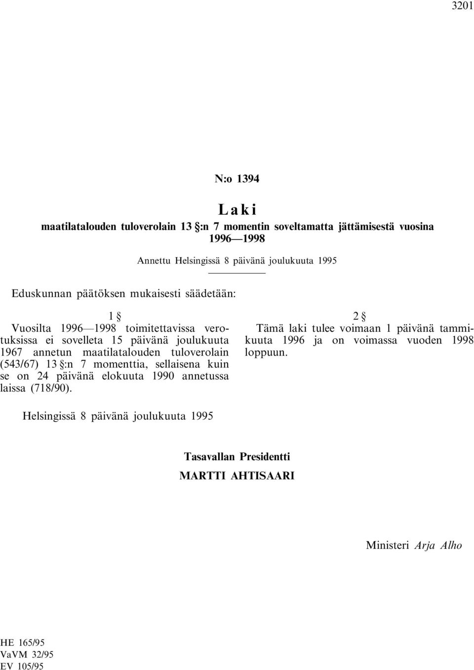 annetun maatilatalouden tuloverolain (543/67) 13 :n 7 momenttia, sellaisena kuin se on 24 päivänä elokuuta 1990 annetussa