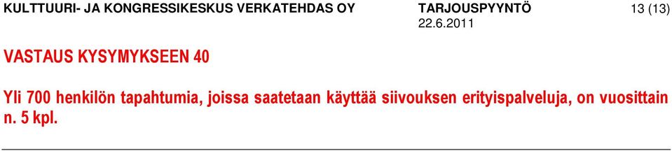 saatetaan käyttää siivouksen