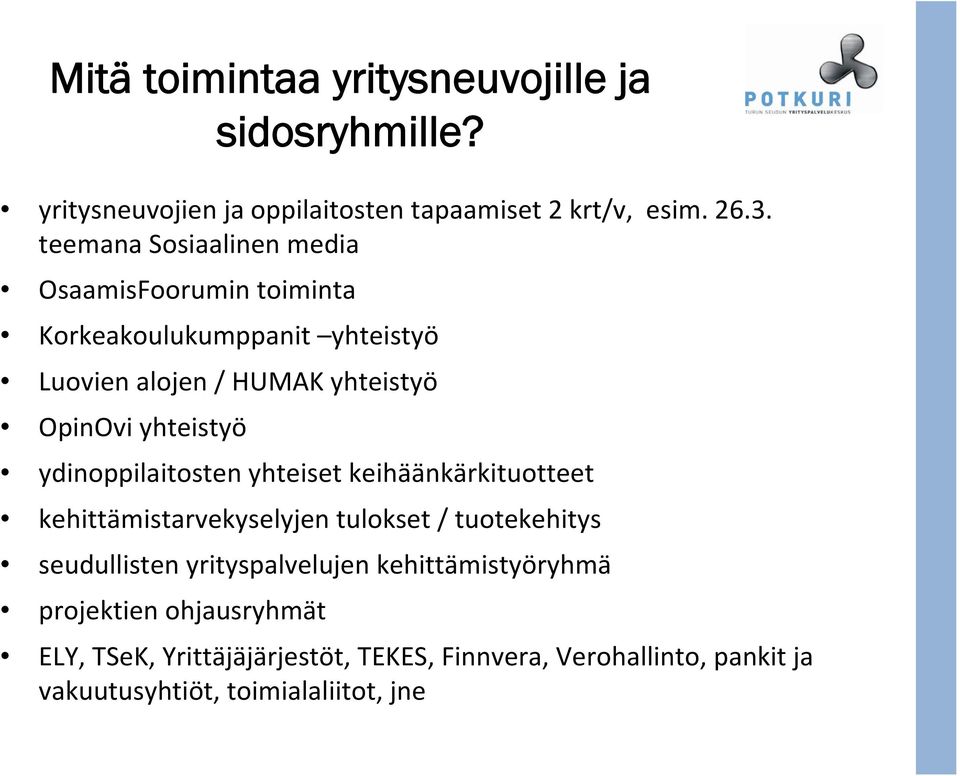 yhteistyö ydinoppilaitosten yhteiset keihäänkärkituotteet kehittämistarvekyselyjen tulokset / tuotekehitys seudullisten