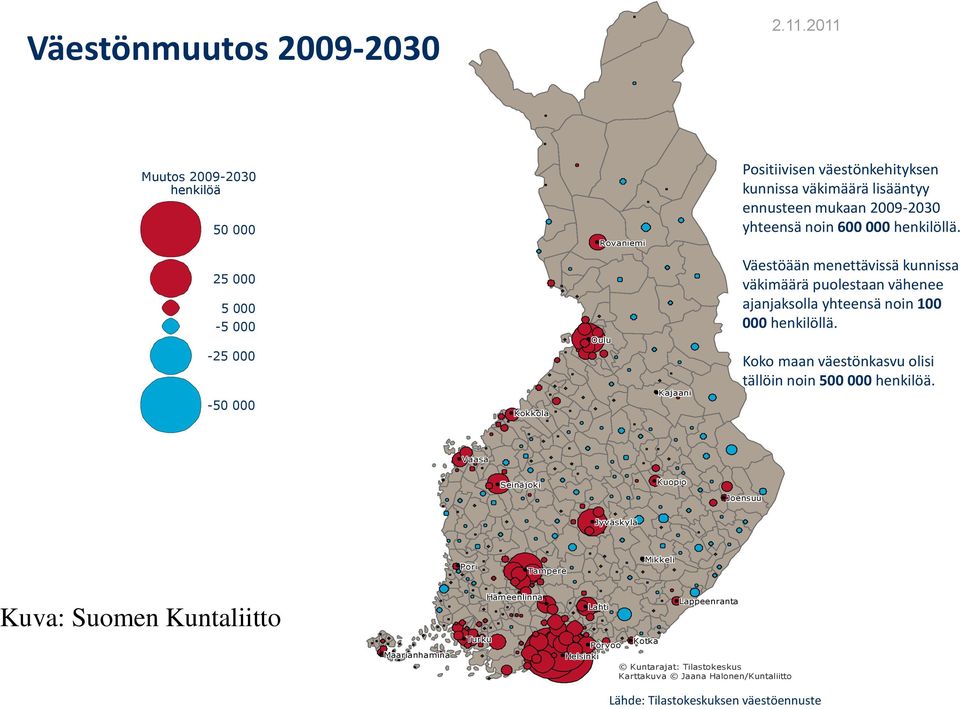 väkimäärä lisääntyy ennusteen mukaan 2009-2030 yhteensä noin 600 000 henkilöllä.