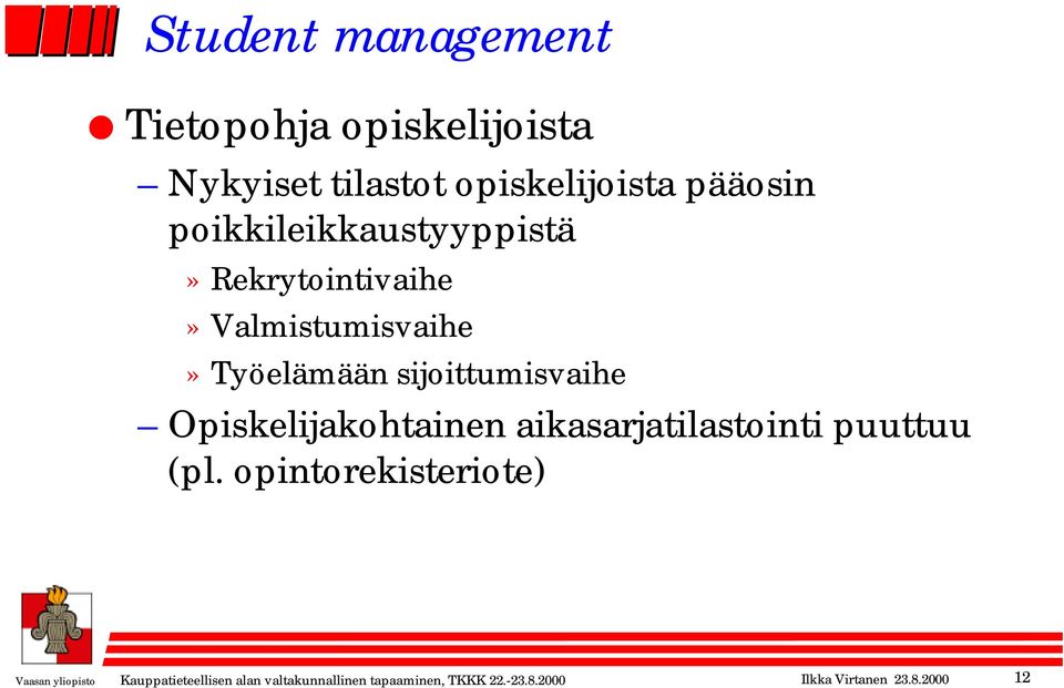 Opiskelijakohtainen aikasarjatilastointi puuttuu (pl.