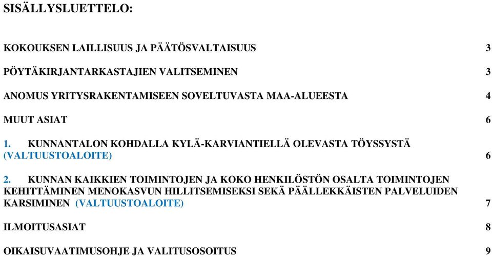 KUNNANTALON KOHDALLA KYLÄ-KARVIANTIELLÄ OLEVASTA TÖYSSYSTÄ (VALTUUSTOALOITE) 6 2.