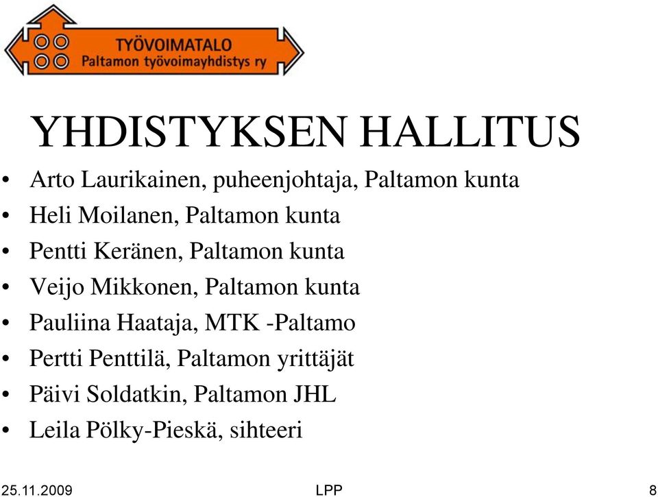 Paltamon kunta Pauliina Haataja, MTK -Paltamo Pertti Penttilä, Paltamon