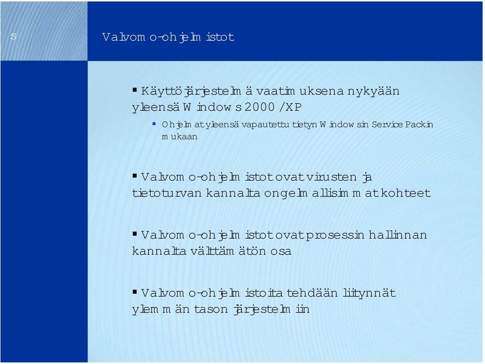 ja tietoturvan kannalta ongelm allisimmat kohteet Valvom o-ohjelm istot ovat prosessin hallinnan