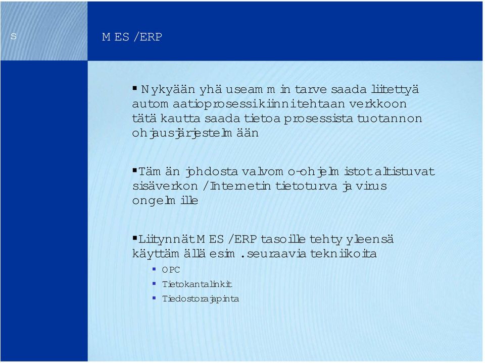 o-ohjelm istot altistuvat sisäverkon /Internetin tietoturva ja virus ongelm ille Liityn n ät MES