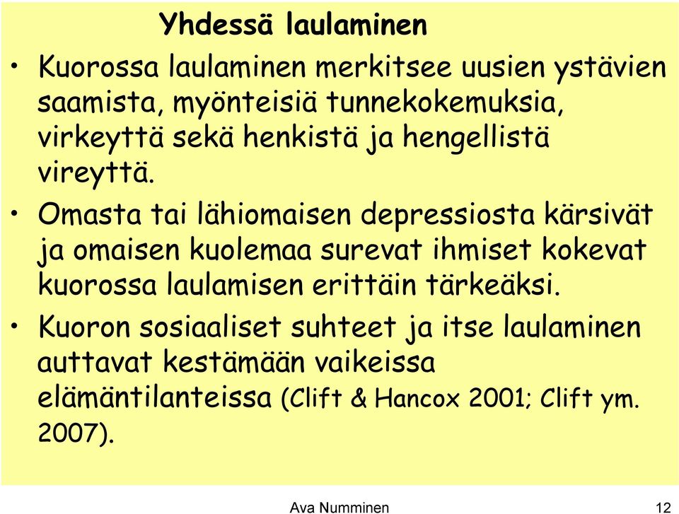 Omasta tai lähiomaisen depressiosta kärsivät ja omaisen kuolemaa surevat ihmiset kokevat kuorossa