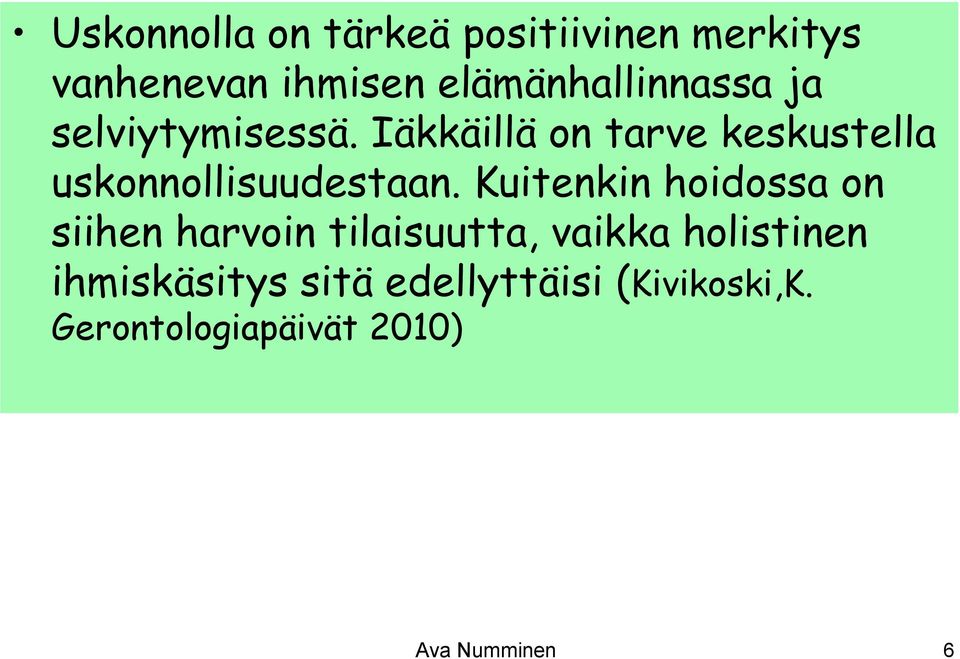 Iäkkäillä on tarve keskustella uskonnollisuudestaan.