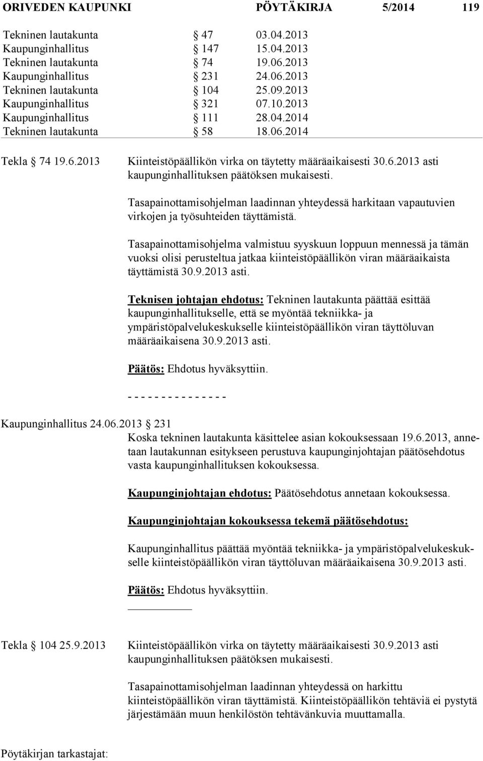 Tasapainottamisohjelman laadinnan yhteydessä harkitaan vapautuvien virkojen ja työsuhteiden täyttämistä.