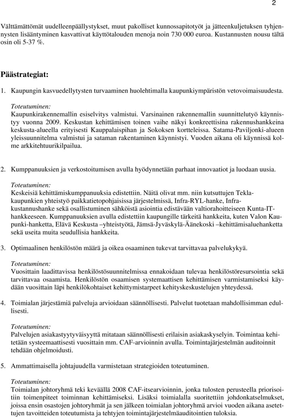 Varsinainen rakennemallin suunnittelutyö käynnistyy vuonna 2009.