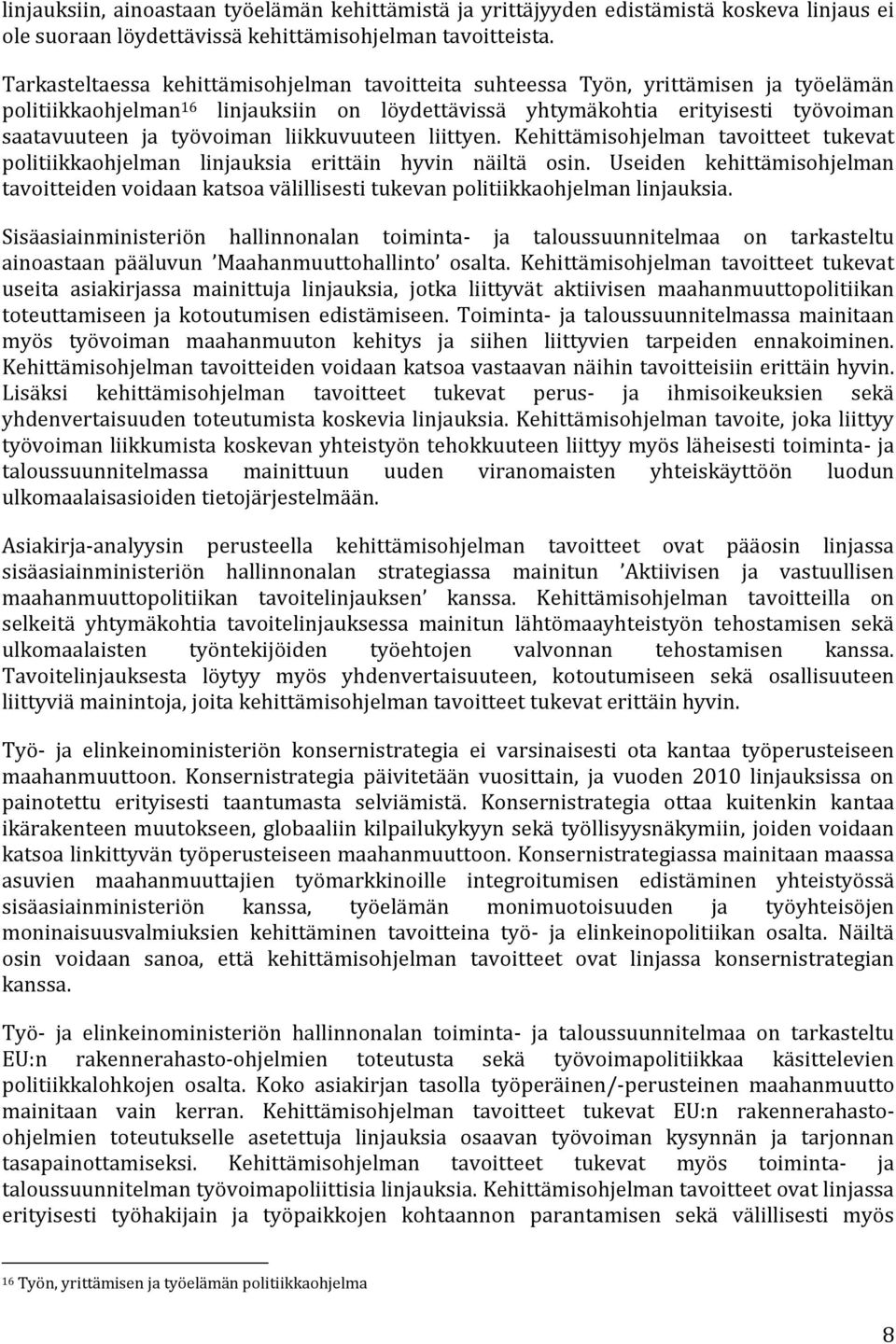 liikkuvuuteen liittyen. Kehittämisohjelman tavoitteet tukevat politiikkaohjelman linjauksia erittäin hyvin näiltä osin.